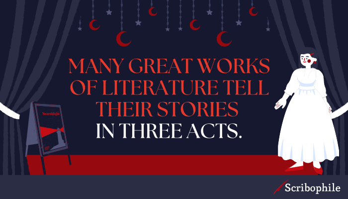 Many great works of literature tell their stories in three acts.