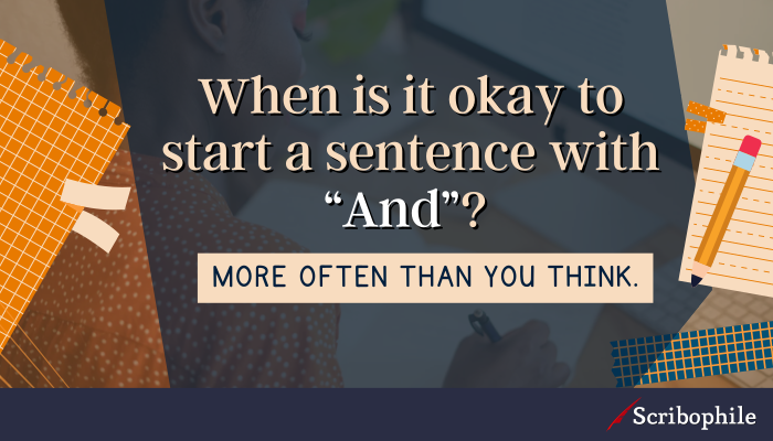 When is it okay to start a sentence with “And”? More often than you think.