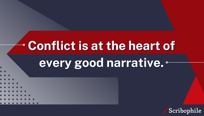 Conflict is at the heart of every good narrative.