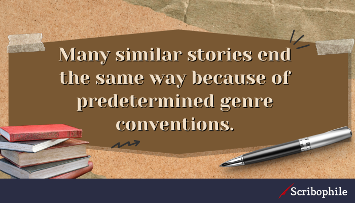 Many similar stories end the same way because of predetermined genre conventions.