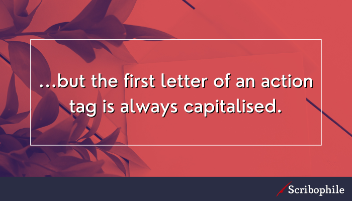… but the first letter of an action tag is always capitalised.