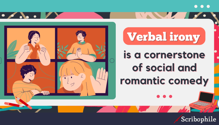 Verbal irony is a cornerstone of social and romantic comedy