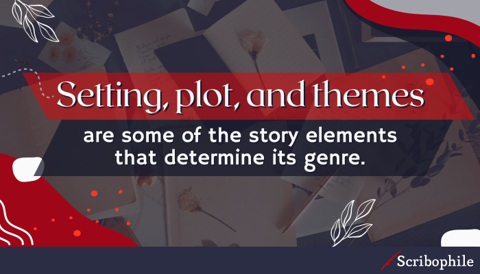 Setting, plot, and themes are some of the story elements that determine its genre.