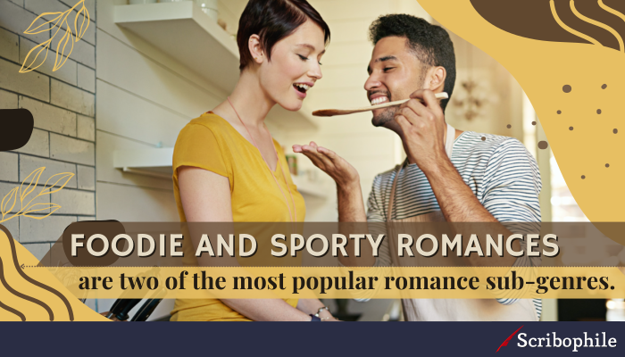 Foodie and sporty romances are two of the most popular romance sub-genres.