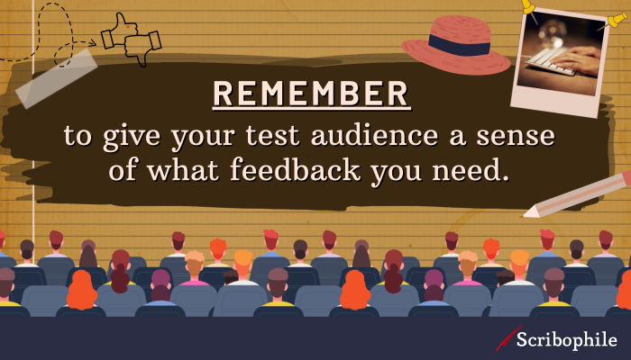 Remember to give your test audience a sense of what feedback you need.