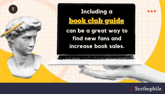 Including a book club guide can be a great way to find new fans and increase book sales.